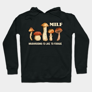 MILF Mushrooms I'd like to Forage Funny Mushrooms Lover Gift Hoodie